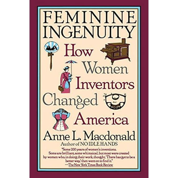 Pre-Owned Feminine Ingenuity: How Women Inventors Changed America: Women and Invention in America Paperback