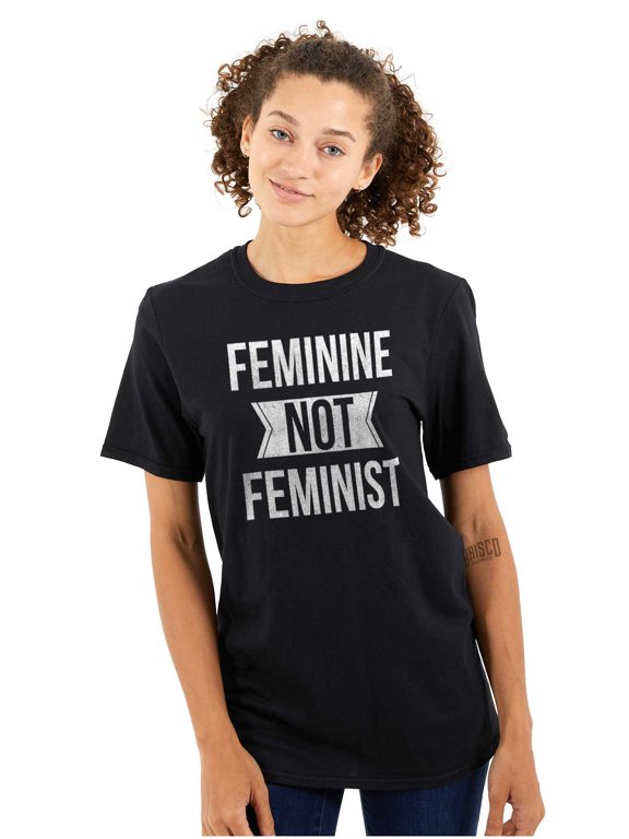 Feminine Not Feminist Conservative Women's Graphic T Shirt Tees Brisco Brands M