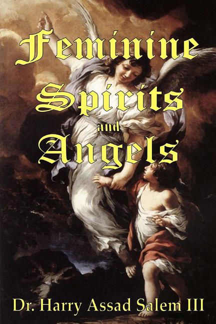Angels Identified Feminine Spirits and Angels: Just as There Are Angels of Light and ...
