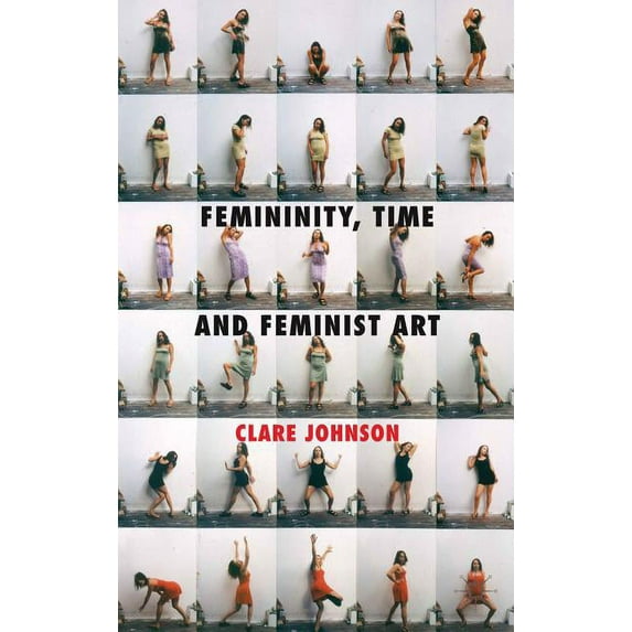 Femininity, Time and Feminist Art, (Hardcover)