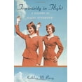 thumbnail image 1 of Pre-Owned Femininity in Flight: A History of Flight Attendants (Paperback) 0822339463 9780822339465, 1 of 1