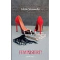 thumbnail image 1 of Feminisiert!: SM-Roman (Paperback), 1 of 1