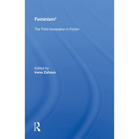 Feminism 3: The Third Generation in Fiction, (Hardcover)