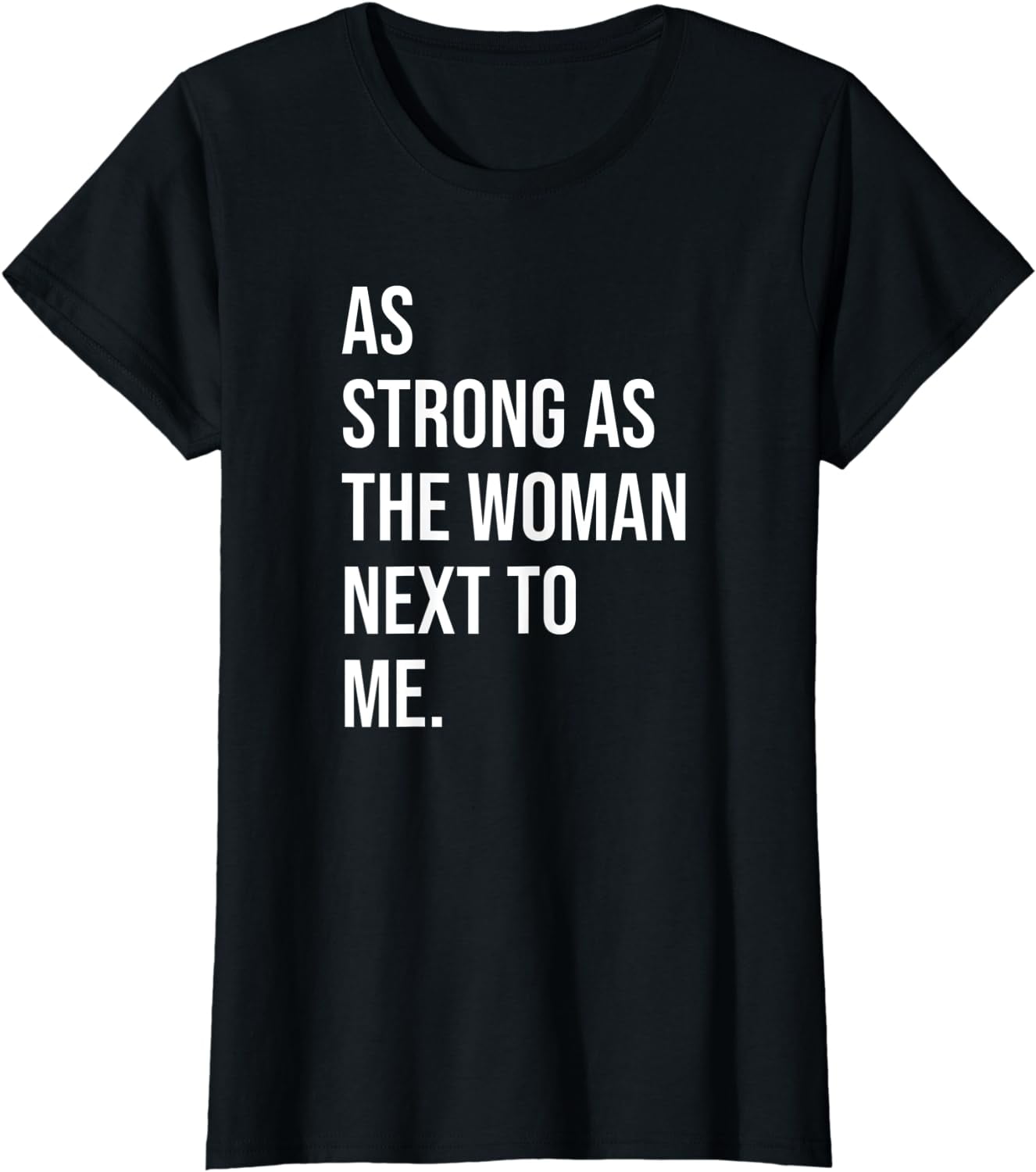 feminism-as-strong-as-the-woman-next-to-me-t-shirt-walmart