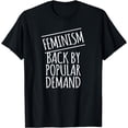 thumbnail image 1 of Feminism Back By Popular Demand, feminist t-shirt, 1 of 4