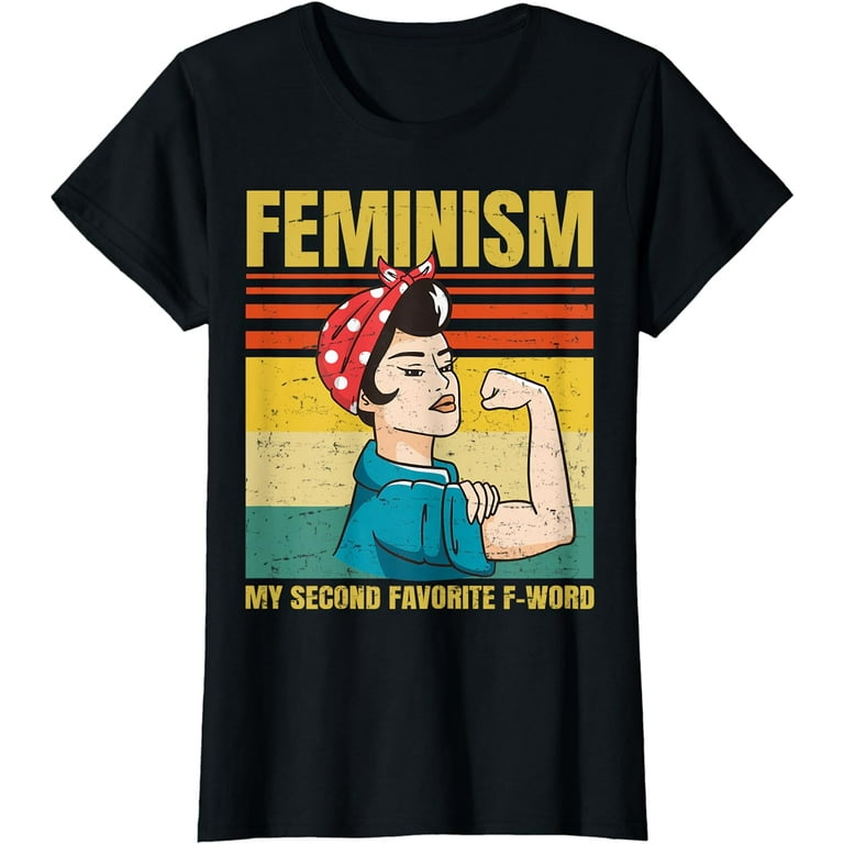 Feminism Is My Second Favorite F-Word Shirt Funny Feminist Feminism Is My Second Favorite F-Word Shirt Funny Feminist
