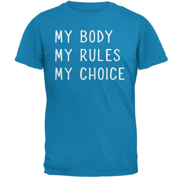 Feminism My Body My Rules My Choice Mens T Shirt Sapphire MD