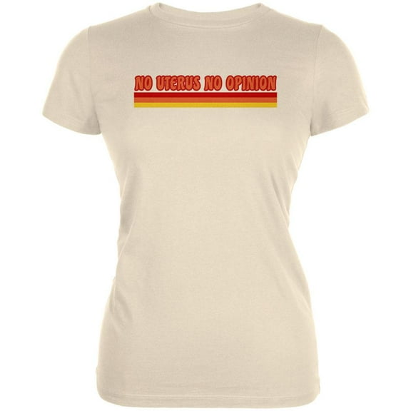 Feminism No Uterus No Opinion 70's Vintage Style Juniors Soft T Shirt Soft Cream LG