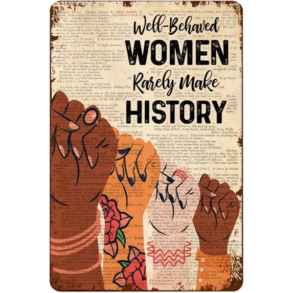 Feminism Posters Aesthetic Well-Behaved Women Rarely Make History Feminist Pro Women Pro Choice Metal Decoration for Outside Tin Sign Chic Art Wall Metal Decorations Funny Plaque Signs Gift 6x8 inch