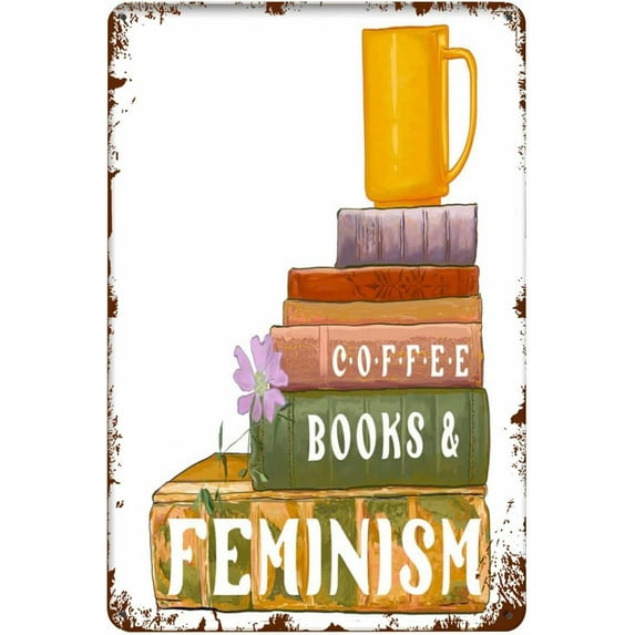 Feminism Wall Art Reading Poster Coffee Books and Feminism Rustic Tin Decor Metal Sign Vintage Home Decor Rustic Tin Signs Wall Art Metal Poster 8x12 inch