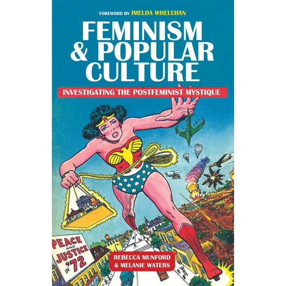 Feminism and Popular Culture : Investigating the Postfeminist Mystique (Paperback)