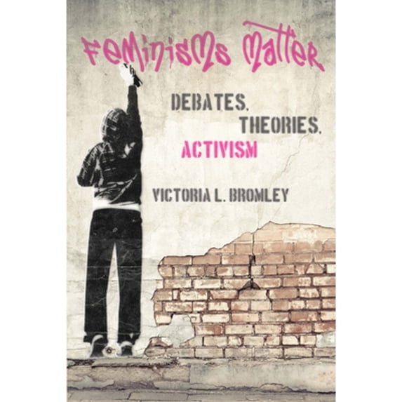 Pre-Owned Feminisms Matter: Debates, Theories, Activism (Paperback) 1442605006 9781442605008