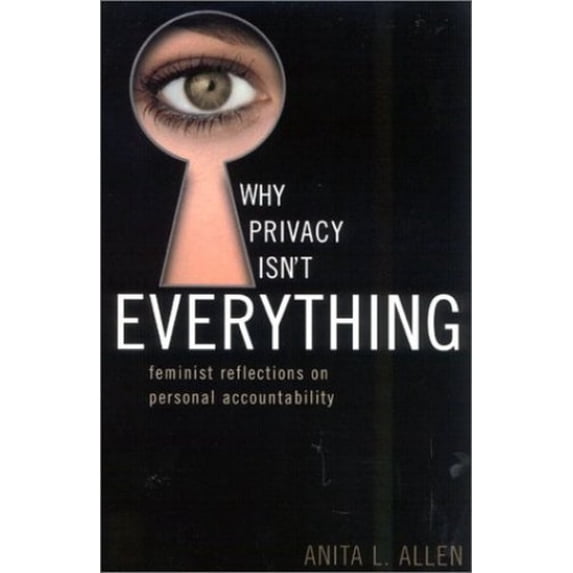 Pre-Owned Why Privacy Isn't Everything: Feminist Reflections on Personal Accountability (Paperback) 0742514099 9780742514096