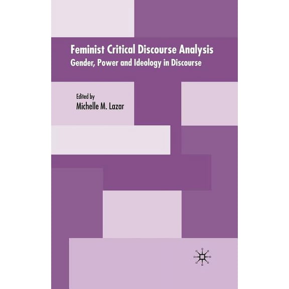 Feminist Critical Discourse Analysis: Gender, Power and Ideology in Discourse, (Paperback)