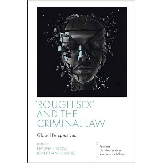Feminist Developments in Violence and Ab 'Rough Sex' and the Criminal Law: Global Perspectives, (Hardcover)