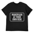 thumbnail image 1 of Feminist Feminism Mansplain At Your Own Risk T-Shirt Black, 1 of 5