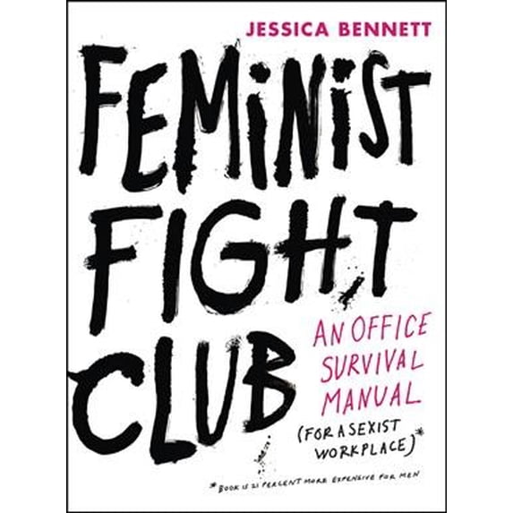 Pre-Owned Feminist Fight Club: An Office Survival Manual for a Sexist Workplace Hardcover Jessica Bennett