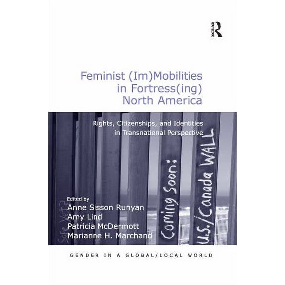 Pre-Owned Feminist (Im)Mobilities in Fortress(ing) North America: Rights, Citizenships, and Identities Transnational Perspective (Paperback) 1138249181 9781138249189