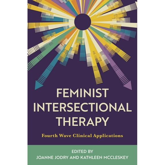 Feminist Intersectional Therapy: Fourth Wave Clinical Applications, (Paperback)