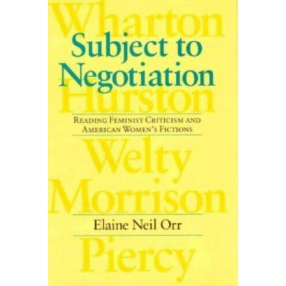 Feminist Issues: Practice, Politics, Theory: Subject to Negotiation : Reading Feminist Criticism and American Women's Fictions (Hardcover)
