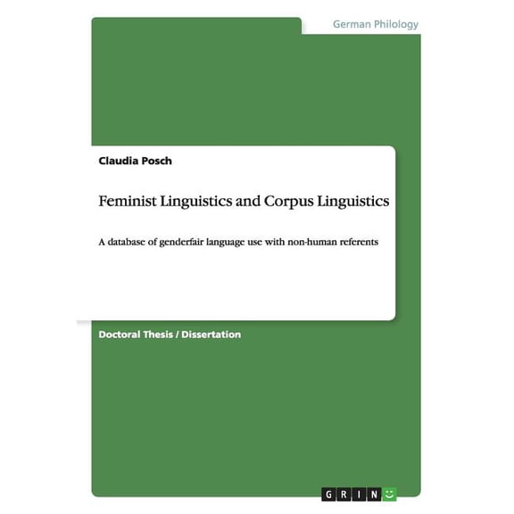 Feminist Linguistics and Corpus Linguistics : A database of genderfair language use with non-human referents (Paperback)