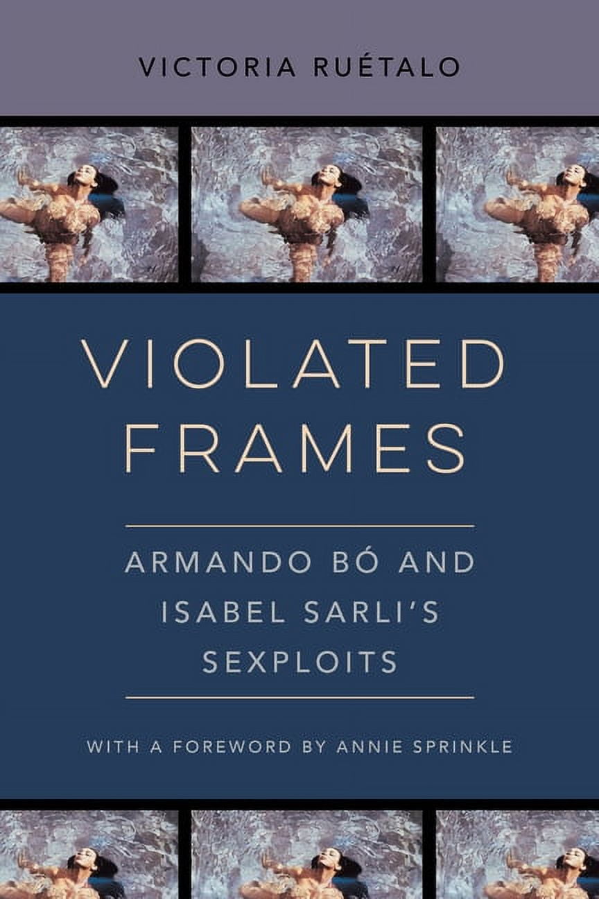 Feminist Media Histories Violated Frames: Armando Bó and Isabel Sarli's Sexploits Volume 2, (Hardcover)