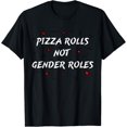 thumbnail image 1 of Feminist Pizza Rolls Not Gender Roles Slogan Feminism Gift T-Shirt, 1 of 4