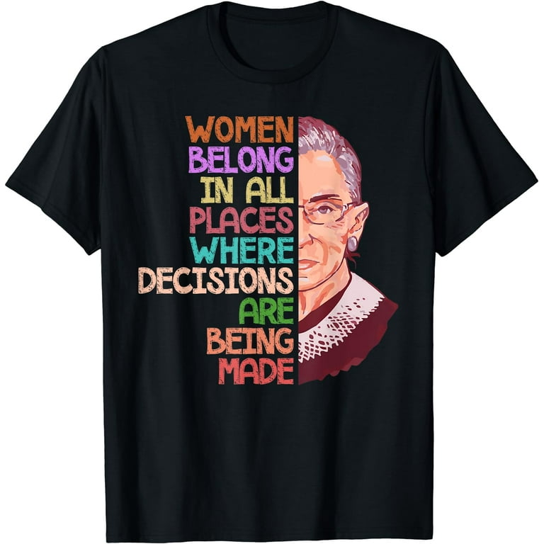 Ruth Bader Ginsburg Quote - Feminist Women Gifts T-Shirt Ruth Bader Ginsburg Quote - Feminist Women Gifts T-Shirt