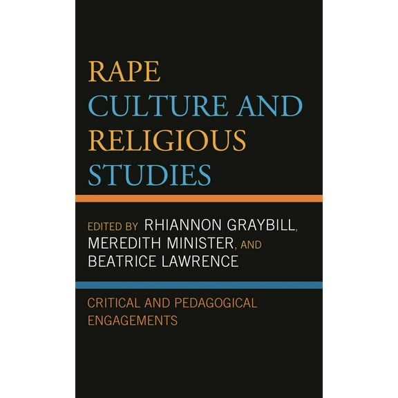 Feminist Studies and Sacred Texts Rape Culture and Religious Studies: Critical and Pedagogical Engagements, (Hardcover)