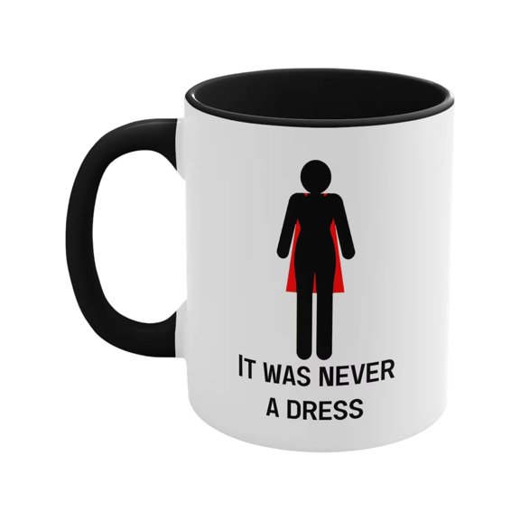 Feminist Superhero Mug - "It Was Never A Dress" Women Empowerment Gift, 11oz Ceramic Coffee Cup for Gender Equality, Funny Mother's Day & Birthday Present