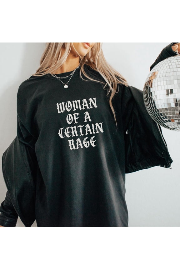 Feminist T Shirt Woman Of A Certain Rage Garment Dyed Cotton All Size S-3XL