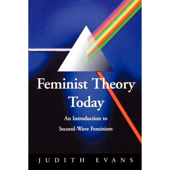 Feminist Theory Today: An Introduction to Second-Wave Feminism, (Paperback)