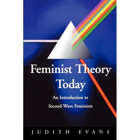 Feminist Theory Today: An Introduction to Second-Wave Feminism, (Paperback)