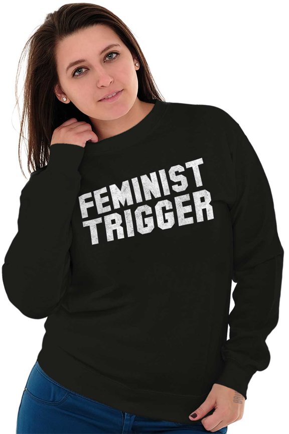 Feminist Trigger Equality Movement Women Crewneck Sweatshirt Brisco Brands X