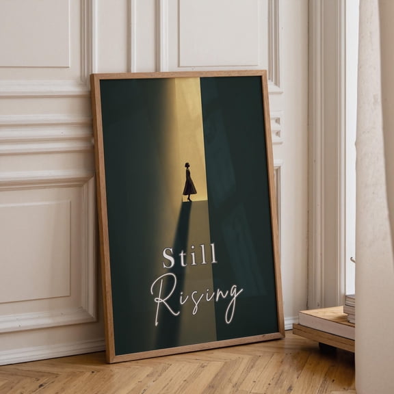 Feminist Wall Art, Still Rising Print, Womenâ€™s Rights Quote, Empowerment Activist Poster , Poster Print Only