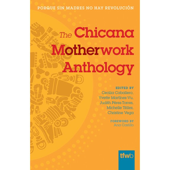 Feminist Wire Books The Chicana Motherwork Anthology, (Paperback)
