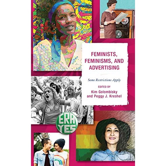 Pre-Owned Feminists, Feminisms, and Advertising: Some Restrictions Apply