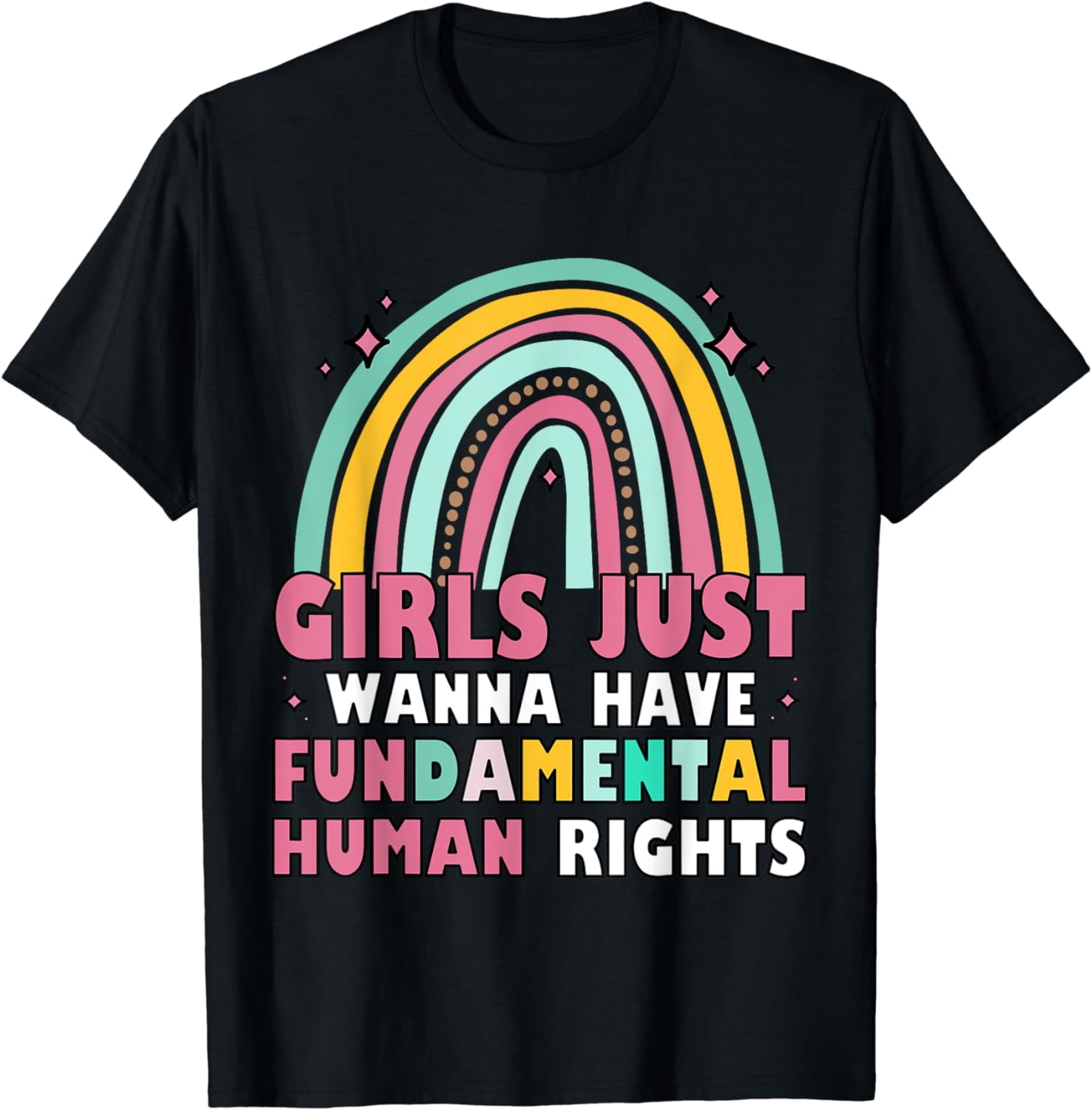 Feminists Girls Just Wanna Have Fundamental Rights Rainbow T-Shirt - Walmart.com
