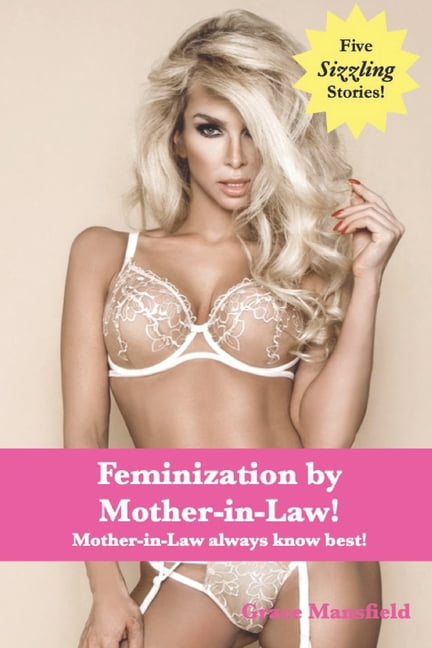 Feminization by Mother-in-Law! : Mother-in-Law always know best! (Paperback)