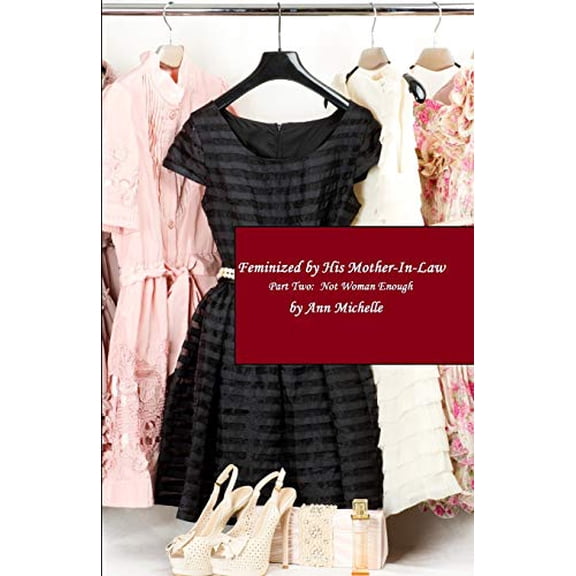 Feminized by His Mother-In-Law: Feminized By His Mother-in-Law: Part Two: Not Woman Enough (Paperback)