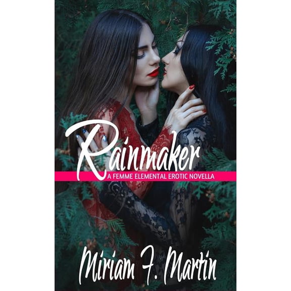 Femme Elemental: Rainmaker: A Femme Elemental Erotic Novella (Paperback)