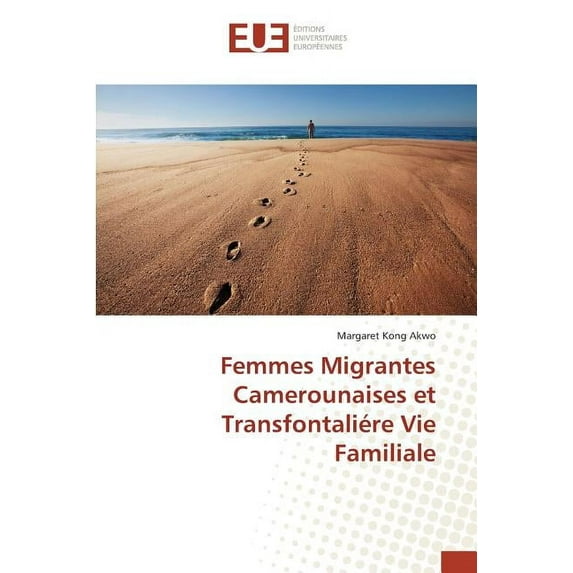 Omn.Univ.Europ.: Femmes Migrantes Camerounaises Et Transfontaliére Vie Familiale (Paperback)