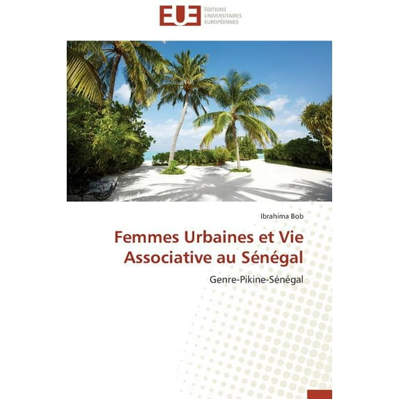 Omn.Univ.Europ.: Femmes Urbaines Et Vie Associative Au Sénégal (Paperback)