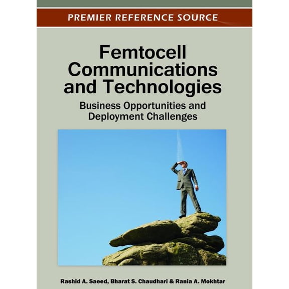 Femtocell Communications and Technologies: Business Opportunities and Deployment Challenges, (Hardcover)