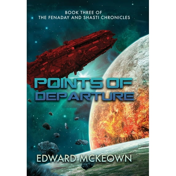 Fenaday/Rainhell Points of Departure: Book Three of The Fenaday and Shasti Chronicles, Book 3, (Hardcover)