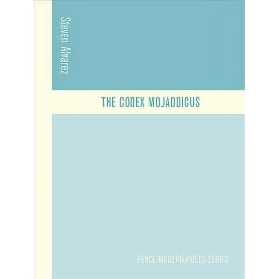Fence Modern Poets: The Codex Mojaodicus (Paperback)