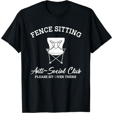 Fence Sitting Anti-Social Club Please Sit Over There T-Shirt