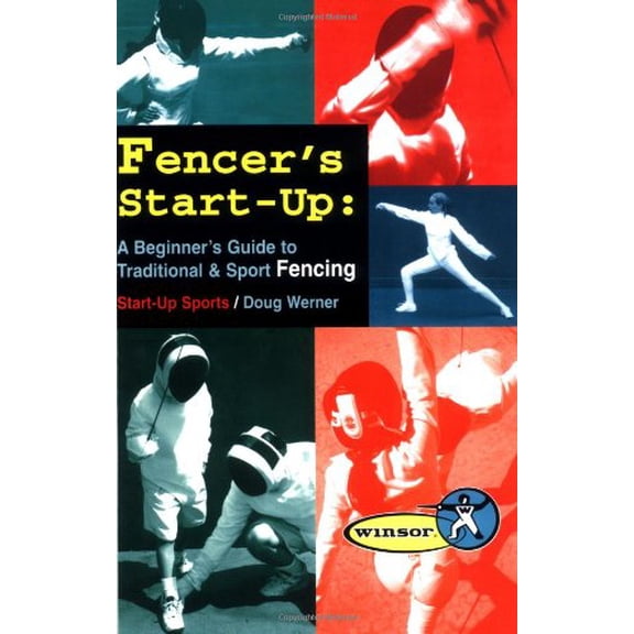 Pre-Owned Fencer's Start-Up: A Beginner's Guide to Fencing (Start-Up Sports series) (Paperback) 1884654088 9781884654084