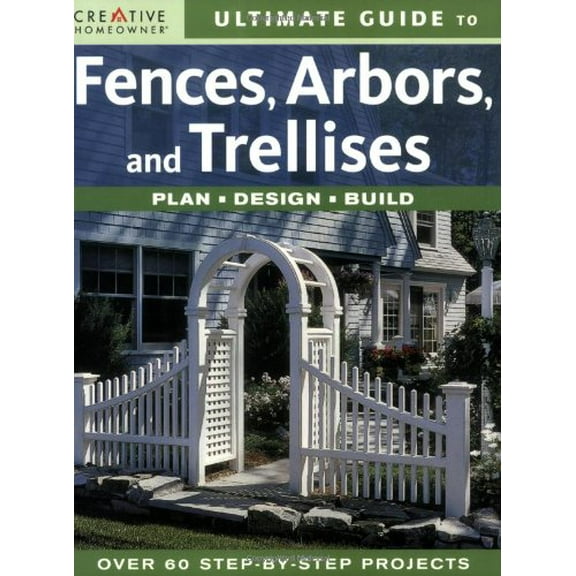 Pre-Owned Ultimate Guide to Fences, Arbors & Trellises: Plan, Design, Build (Paperback) 1580113907 9781580113908