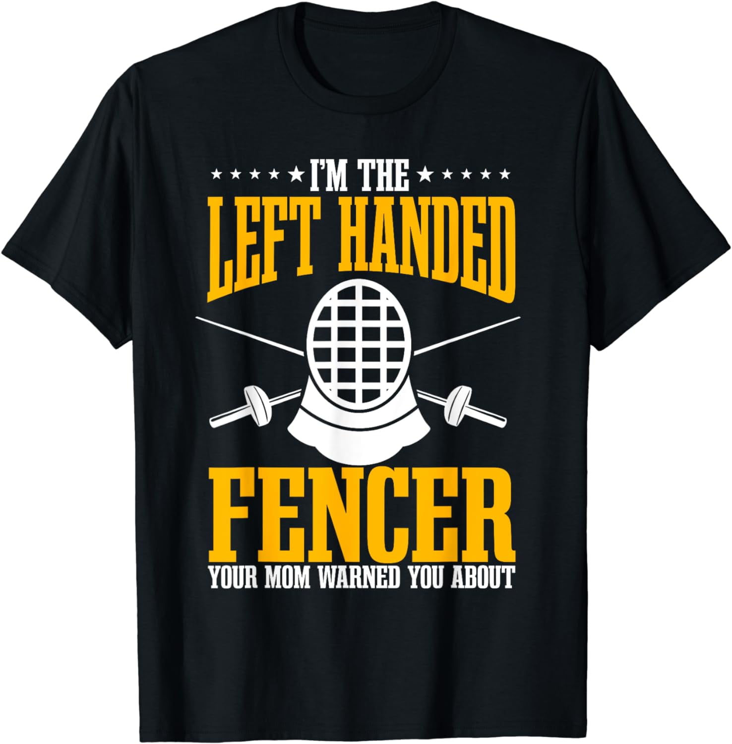 Fencing Left Handed Fencer Sport Fence Foil Epee Sabre TShirt